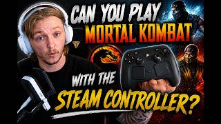 I Tried Playing Mortal Kombat With a Steam Controller....