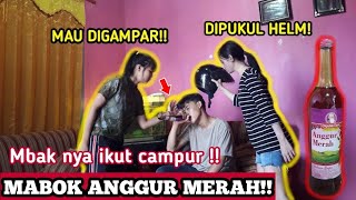 PRANK MABOK ANGGUR MERAH DIRUMAH SAHABAT | AUTO NGAMUK!!