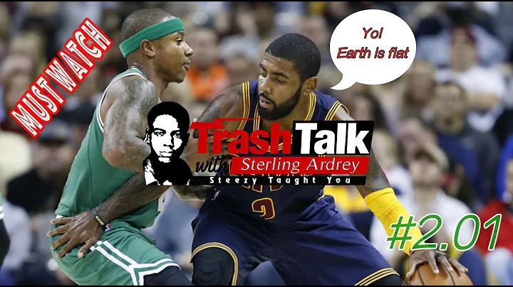 Trash Talk with Sterling Ardrey 2.01 | DOES KYRIE ...