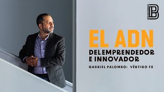 Gabriel Palombo: El ADN del emprendedor | Vértigo FX