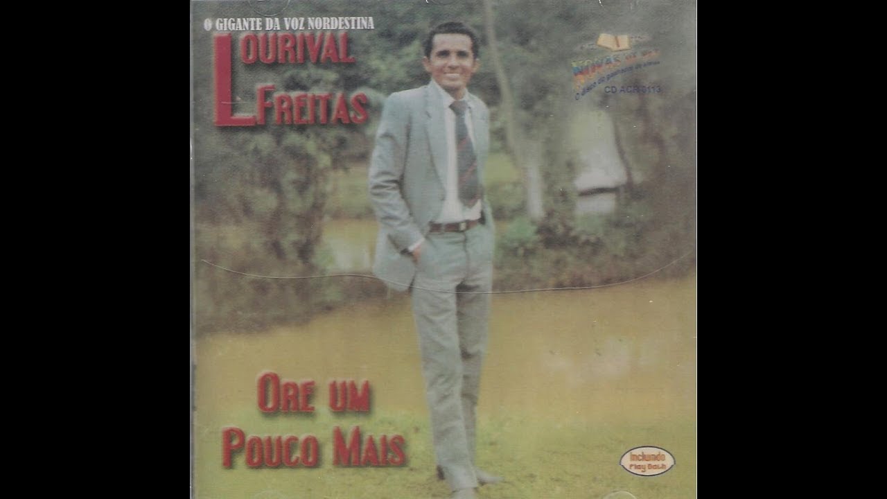 CD COMPLETO  ORE UM POUCO MAIS crente desmantelado canta LOURIVAL FREITAS o gigante da voz nordestin