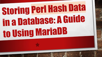 Storing Perl Hash Data in a Database: A Guide to Using MariaDB
