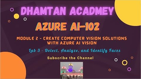 Azure AI-102 | Create Computer Vision Solutions | Lab 3. Detect , Analyze and Identify Faces