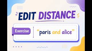 Exercise | Compute the edit distance between “paris and alice”