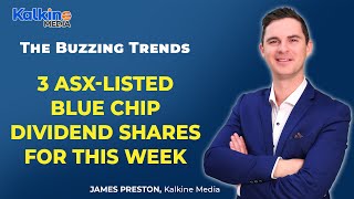 3 ASX-listed blue chip dividend shares for this week