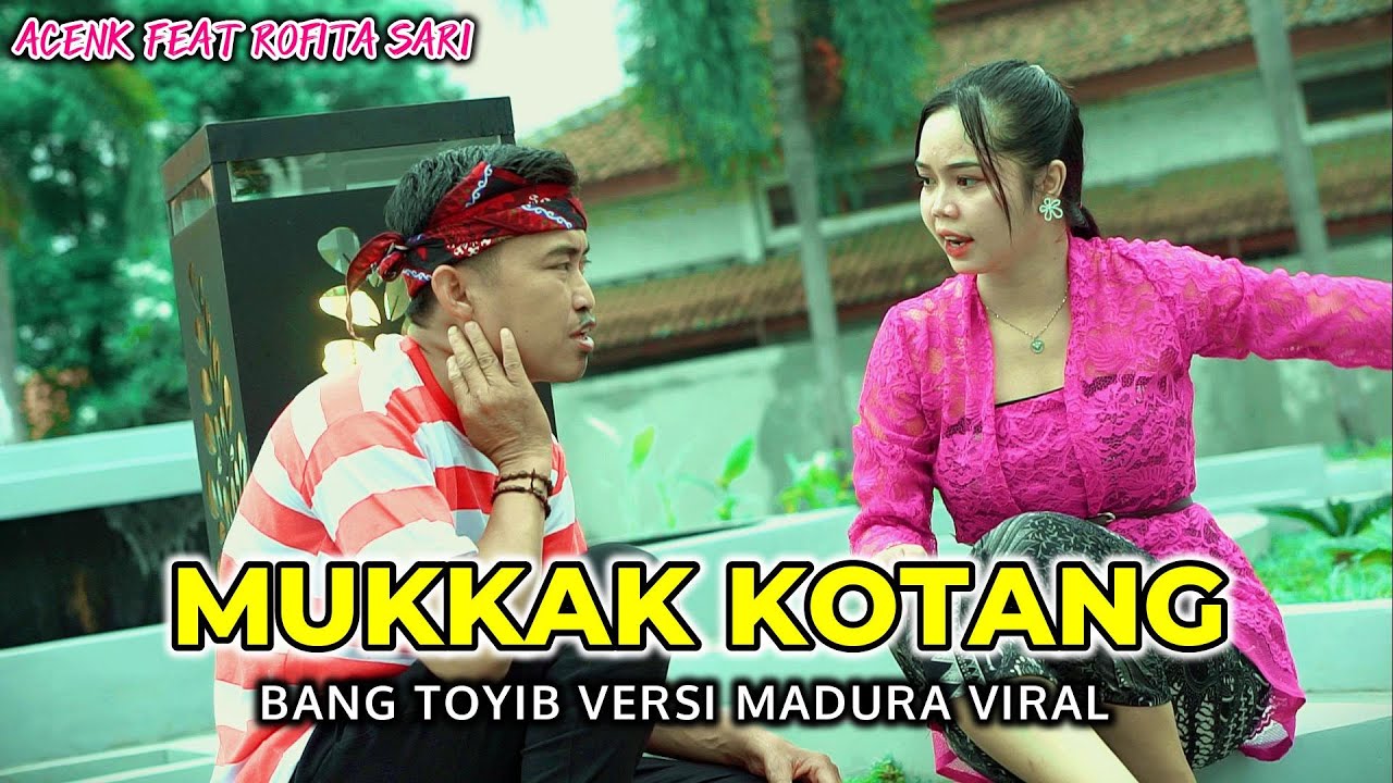 LAGU MADURA TERBARU/MUKKAK KOTANG VERSI BANG TOYIB/ACENK X ROFITA SARI