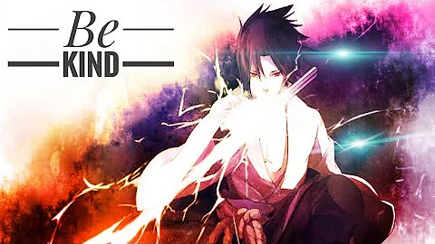 Naruto AMV Sasuke Uchiha - Be Kind Marshmello Ft. Halsey