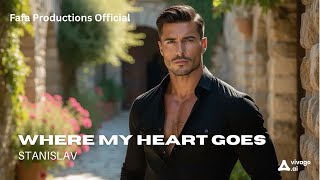STANISLAV – Where my heart goes, 2026 | Prod. by Fafa Productions