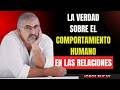 LA VERDAD SOBRE EL COMPORTAMIENTO HUMANO EN LAS RELACIONES | PSICOLOGÍA PROFUNDA