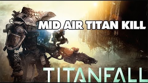 Titanfall- Mid air eject Titan kill