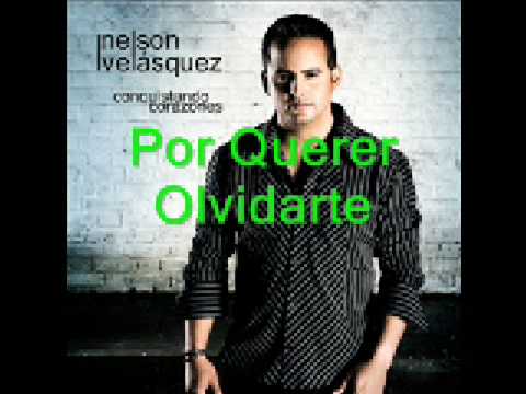 Nelson Velásquez - Por Querer Olvidarte