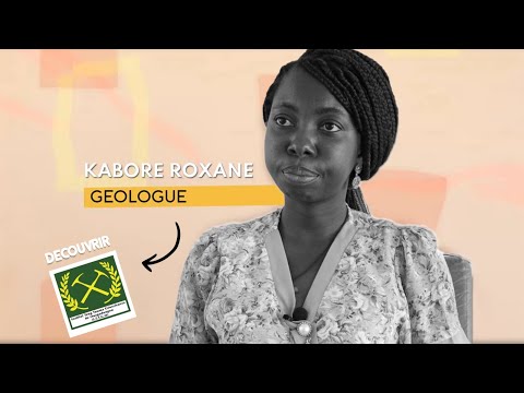 Le métier de Géologue avec Roxane Kabore