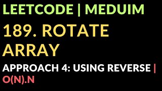 189. Rotate Array | Approach 4: Using Reverse | O(N).N | Leetcode | Meduim | Javascript