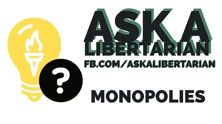 Ask a Libertarian: The Libertarian view on Monopolies