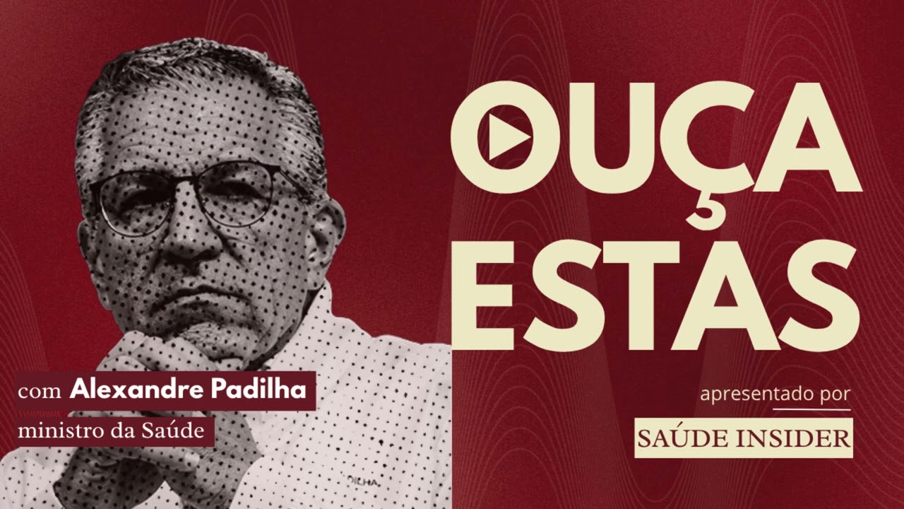 Ouça trechos da entrevista do ministro Alexandre Padilha ao Saúde Insider