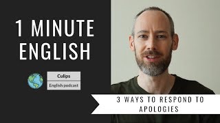 One minute English - 3 ways to respond to an apology