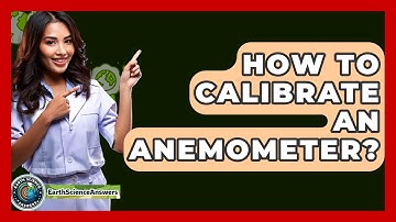 How To Calibrate An Anemometer? - Earth Science Answers