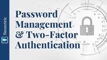 Password Management & Two-Factor Authentication
