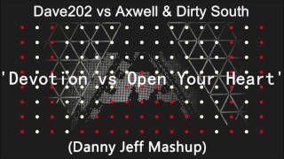 Dave202 vs Axwell & Dirty South - Devotion vs Open Your Heart (Danny Jeff Mashup)