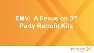 EMV: A Focus on Third Party Retrofit Kits | Conexxus Webinar