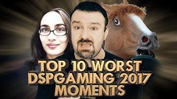Top 10 Worst DSPGaming 2017 Moments