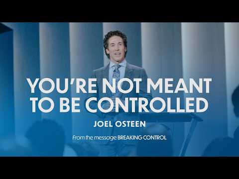 You're Not Meant To Be Controlled | Joel Osteen