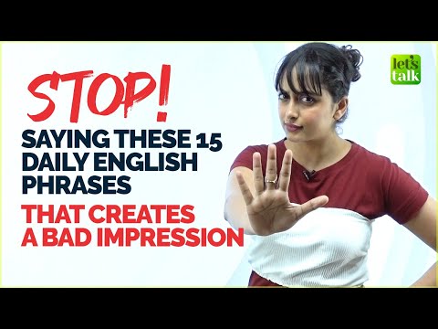 Stop Saying These 15 English Phrases That Create A Bad Impression About You!  English Speaking Class