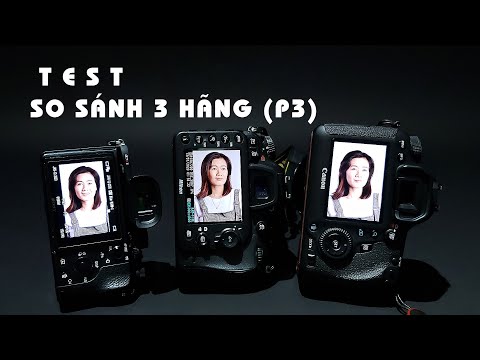 Tư vấn MUA máy ảnh hãng nào 2020 TEST SO SÁNH CANON - SONY - NIKON
