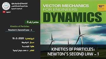 Dynamics Lecture 6 | Kinetics of Particles: Newton