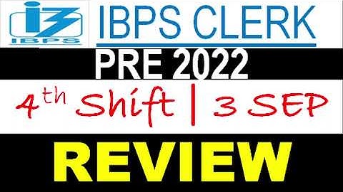 IBPS CLERK PRE 2022 EXAM ANALYSIS (Shift 4) || IBPS CLERK Pre Exam 4th Shift Review