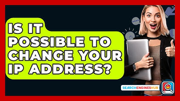 Is It Possible To Change Your IP Address? - SearchEnginesHub.com