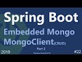 Spring Boot | Tutorial 22 : MongoClient and Embedded Mongo Part 2