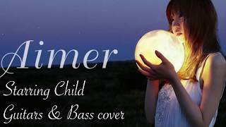 Video thumbnail of "Aimer - Starring Child [Guitars & Bass Cover]"