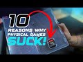 Top 10 reasons WHY physical games SUCK! Pros and Cons!