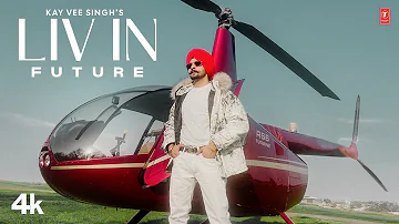 Liv In Future (Official Video) | Kay Vee Singh, Cheetah | Latest Punjabi Songs 2023