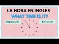 La hora en Inglés explicación y ejercicios