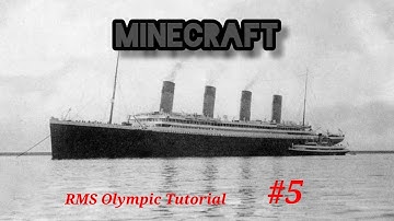 RMS Olympic Minecraft Tutorial #5