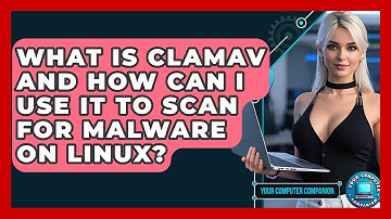 What Is ClamAV And How Can I Use It To Scan For Malware On Linux? - Your Computer Companion