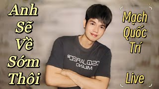 Anh Sẽ Về Sớm Thôi | Nguyễn Phúc Thiện - Issac | Mạch Quốc Trí live