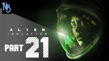 Alien Isolation Walkthrough Part 21 (No Commentary)