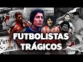 5 FUTBOLISTAS que ACABARON de una manera TRÁGICA