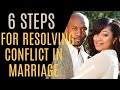 6 Steps for Resolving Conflict in Marriage