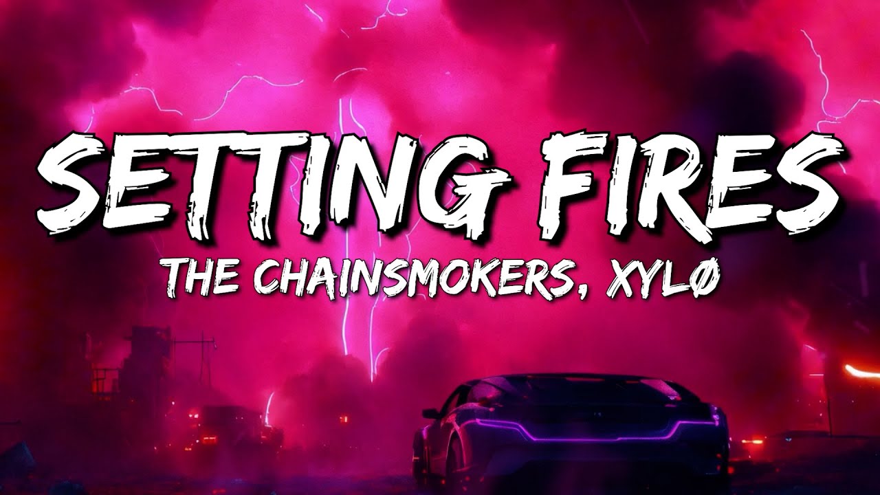 The Chainsmokers - Setting Fires (feat. XYLØ) (Lyrics)