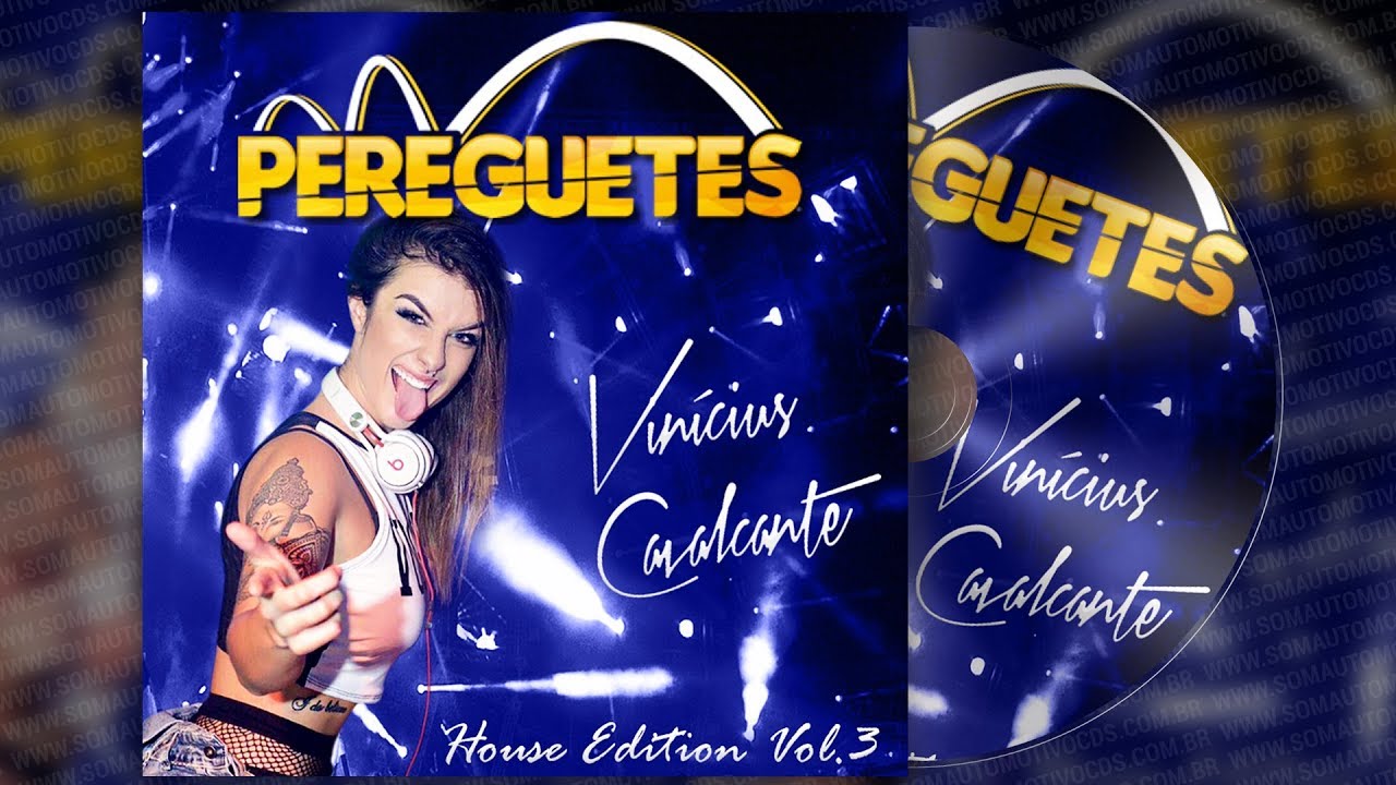 CD PEREGUETES House Edition 2018 - Vinícius Cavalcante