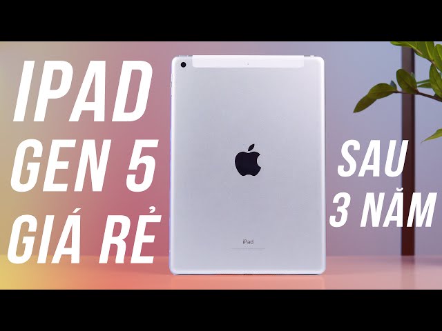 Đánh Giá iPad Gen 5 Giá Rẻ Nhất - Sau 3 Năm Vẫn Qúa Ngon, Chơi Game Vẫn Maxsetting, Pin Cực Trâu