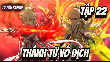 Tập 22 | Thánh Tử Vô Địch | Tu Tiên Review
