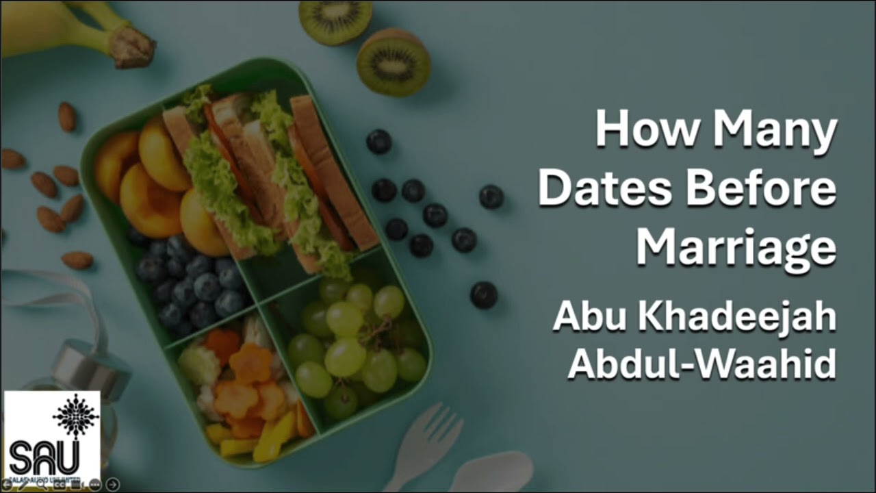 How Many Dates Before Marriage -  Abu Khadeejah Abdul-Waahid