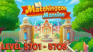 Matchington Mansion level 5701 - 5705 🏠 Magic Tavern HD 👋😘✌️