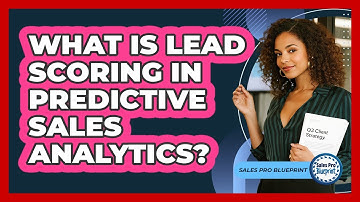What Is Lead Scoring In Predictive Sales Analytics? - Sales Pro Blueprint