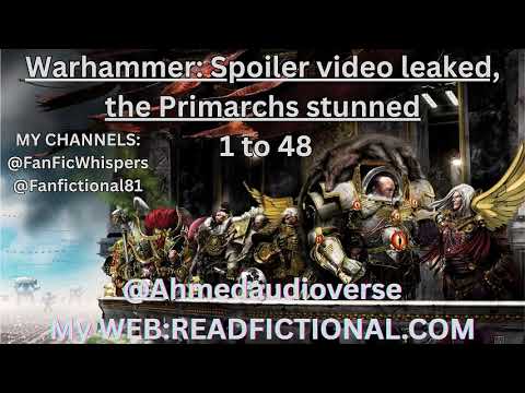 Warhammer: Spoiler video leaked, the Primarchs stunned 1 To 48